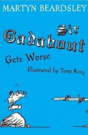 Sir Gadabout Gets Worse by Martyn Beardsley