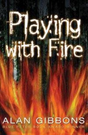 Playing With Fire by Alan Gibbons