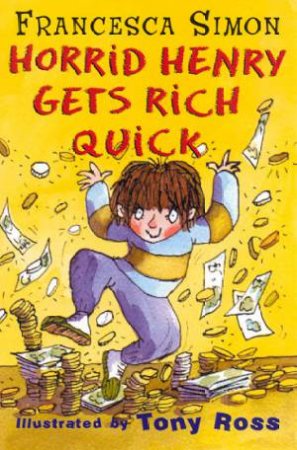 Early Reader: Horrid Henry: Horrid Henry Gets Rich Quick by Francesca Simon