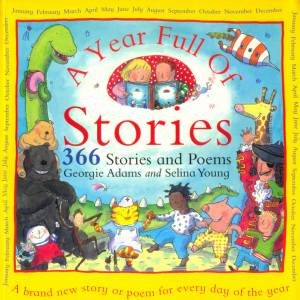 A Year Full Of Stories: 366 Stories And Poems by Georgie Adams