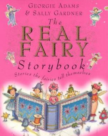 The Real Fairy Storybook by Georgie Adams & Sally Gardner