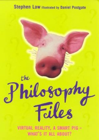 The Philosophy Files by Stephen Law