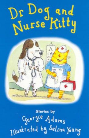 Dr Dog And Nurse Kitty by Georgie Adams