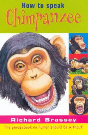 How To Speak Chimpanzee by Richard Brassey