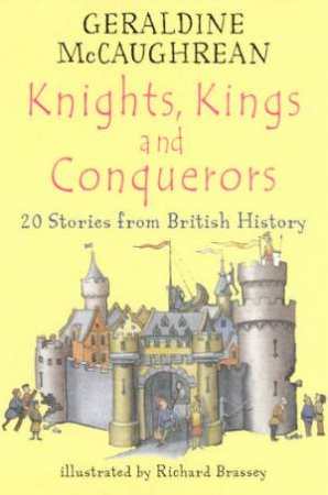 Knights, Kings And Conquerors by Geraldine McCaughrean