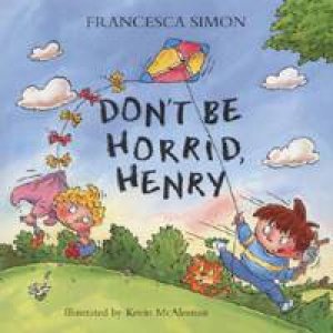 Horrid Henry: Don't Be Horrid, Henry by Francesca Simon