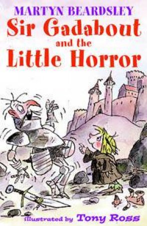 Sir Gadabout And The Little Horror by Martyn Beardsley