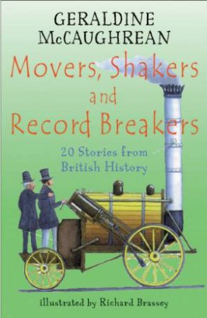 Movers, Shakers And Record Breakers: 20 Stories From British History by Geraldine McCaughrean