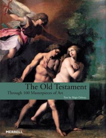 Old Testament: Through 100 Masterpieces of Art by DEBRAY REGIS