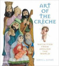 Art of the Creche Nativities from Around the World