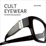 Cult Eyewear The Worlds Enduring Classics