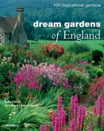 Dream Gardens of England: 100 Inspirational Gardens by BAKER BARBARA