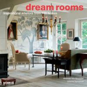 Dream Rooms: Inspirational Interiors from 100 Homes by VON EINSIEDEL ANDREAS