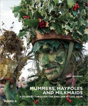 Mummers, Maypoles and Milkmaids by HANNANT SARA