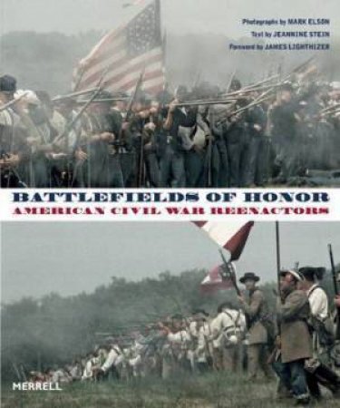 Battlefields of Honor: American Civil War Reenactors by STEIN JEANNINE