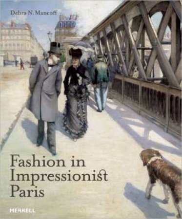 Fashion in Impressionist Paris by MANCOFF DEBRA N.