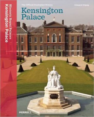 Kensington Palace: The Official Illustrated History by IMPEY EDWARD