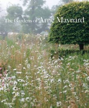 Gardens of Arne Maynard by ATKINS ROSIE