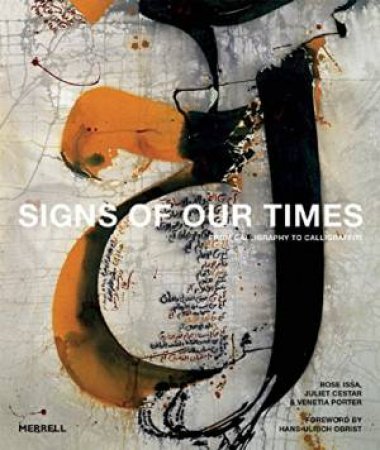 Signs of Our Times: From Calligraphy to Calligraffiti by ISSA / CESTAR / PORTER