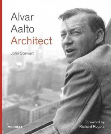 Alvar Aalto: Architect by JOHN STEWART