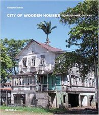 City Of Wooden Houses Georgetown Guyana