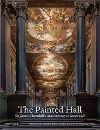 Painted Hall: Sir James Thornhill's Masterpiece At Greenwich by Various