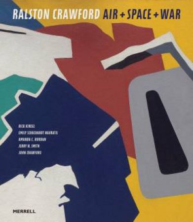 Ralston Crawford: Air + Space + War by Rick Kinsel