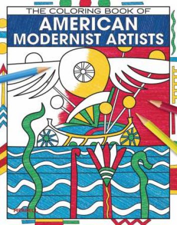 The Coloring Book Of American Modernist Artists by Rick Kinsel