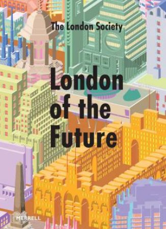 London of the Future by THE LONDON SOCIETY