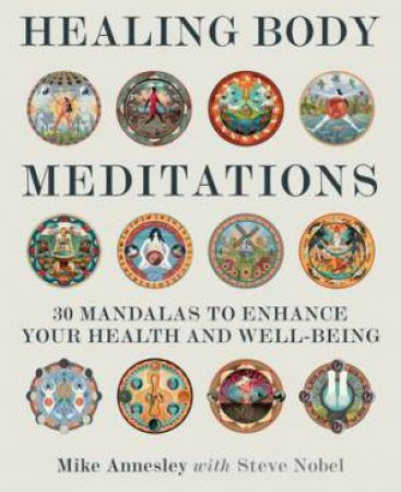 Healing Body Meditations by Mike Annesley & Steve Nobel