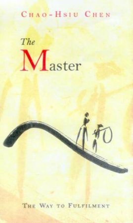 The Master: The Way To Fulfilment by Chao-Hsiu Chen