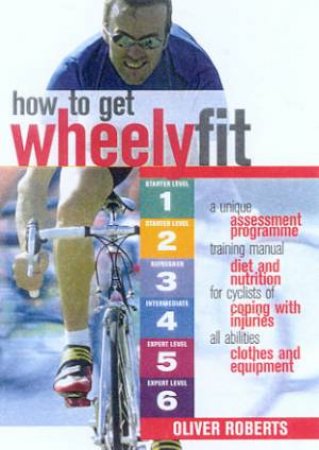 How To Get Wheely Fit by Oliver Roberts