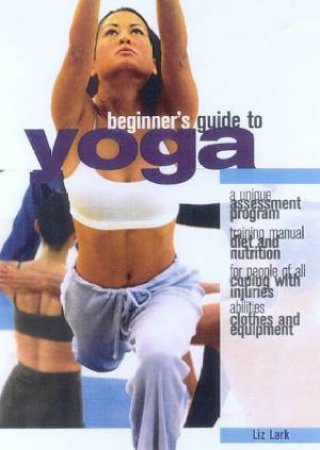 The Beginner's Guide To Yoga by Howard Kent