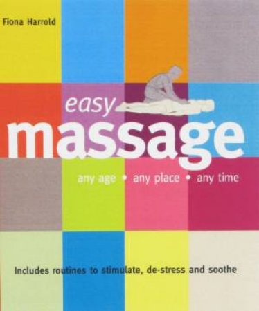 Easy Massage: Any Age, Any Place, Any Time by Fiona Harrold