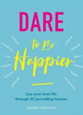 Dare To Be Happier