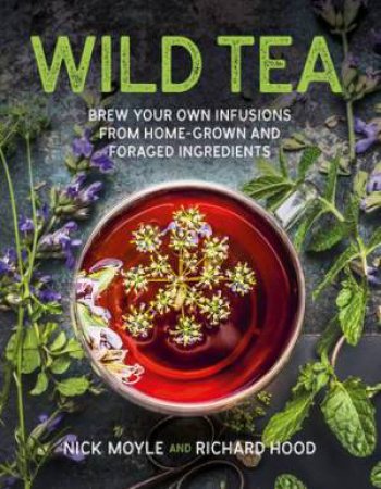 Wild Tea by Richard  &  Moyle, Nick Hood