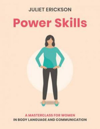 Power Skills For Women by Juliet Erickson