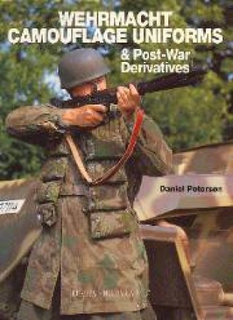 Wehrmacht Camouflage Uniforms & Post-war Derivatives (europa Militaria 17) by PETERSON DANIEL