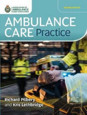 Ambulance Care Practice by Richard Pilbery