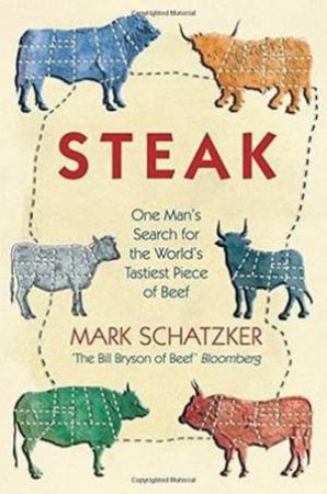 Steak by Mark Schatzker