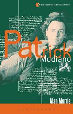 Patrick Modiano (New Directions in European Writing) by Alan Morris