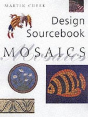 Design Sourcebook: Mosaics by Martin Cheek