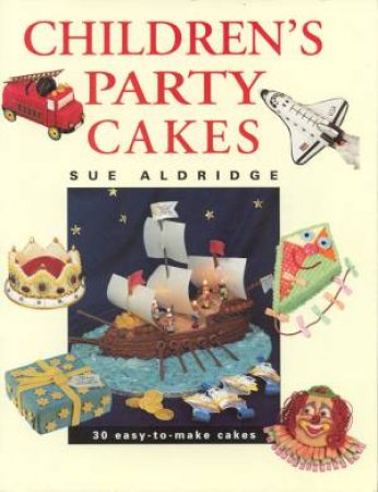 Children's Party Cakes by Sue Aldridge