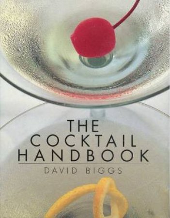 The Cocktail Handbook by David Biggs