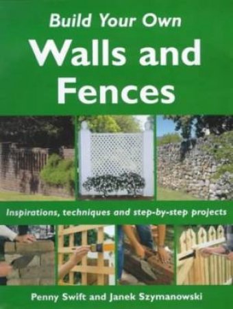 Build Your Own: Walls & Fences by Penny Swift