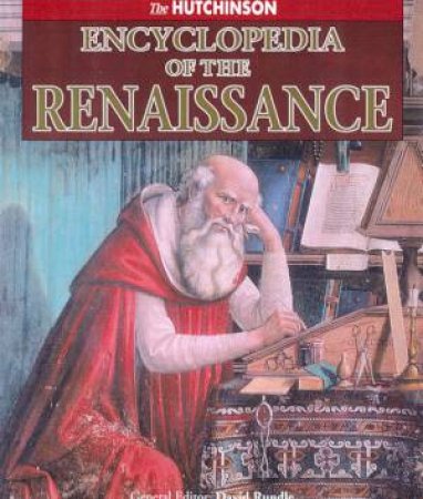 The Hutchinson Encyclopedia Of The Renaissance by David Rundle