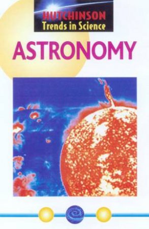 Hutchinson Trends In Science: Astronomy by Various