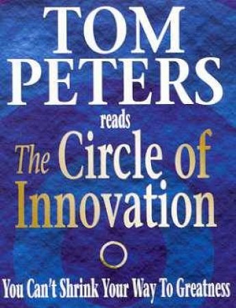 The Circle Of Innovation - Cassette by Tom Peters