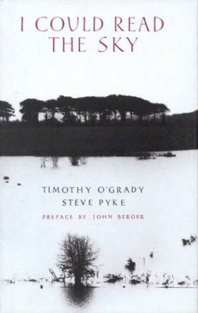 I Could Read The Sky by Timothy O'Grady & Steve Pyke