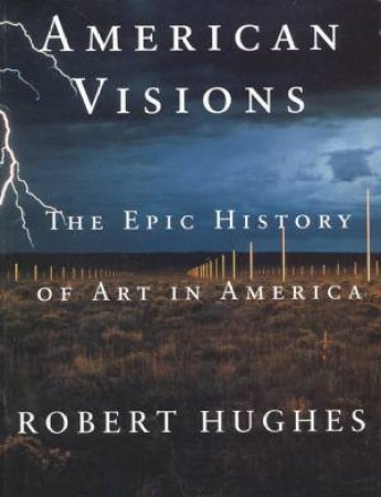 American Visions by Robert Hughes